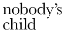 Nobody's Child
