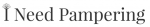 I Need Pampering